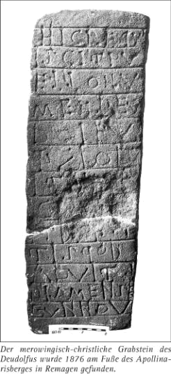 Der merowingisch-christliche Grabstein des Deudolfus wurde 1876 am Fuße des Apollinarisberges in Remagen gefunden